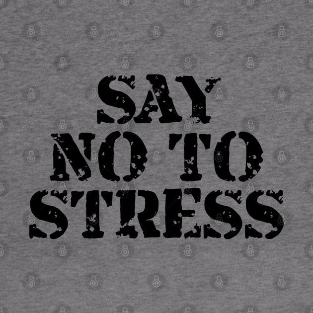 Say No To Stress by Texevod